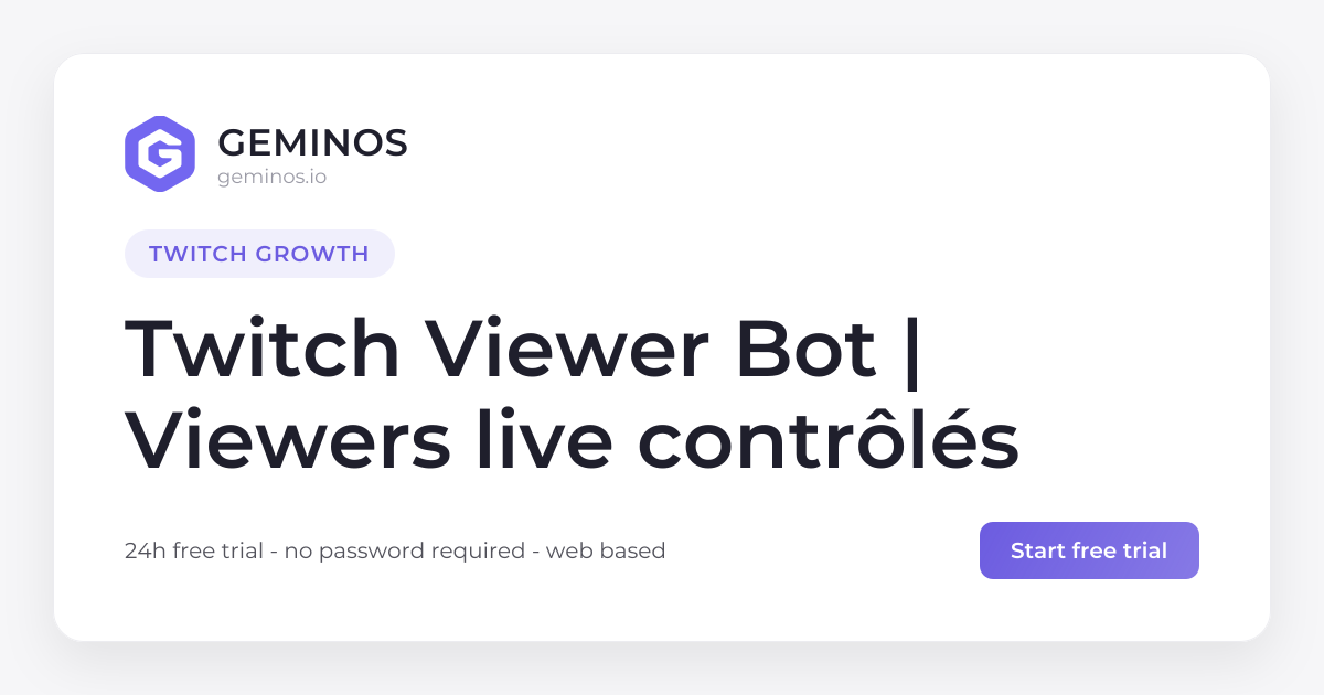 Twitch Viewer Bot | Viewers live contrôlés | Geminos
