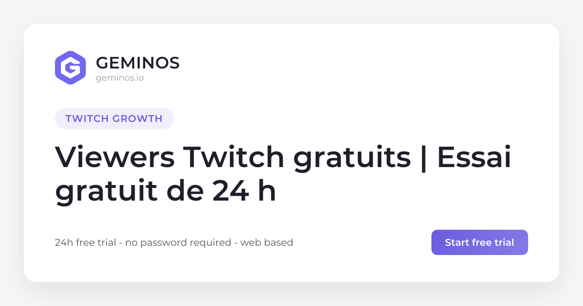 Viewers Twitch gratuit | Essai 24h | Geminos